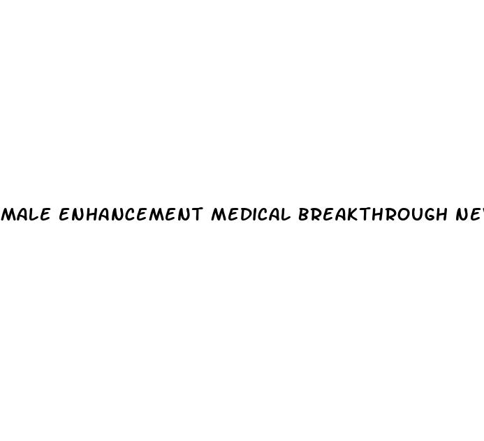 male enhancement medical breakthrough news