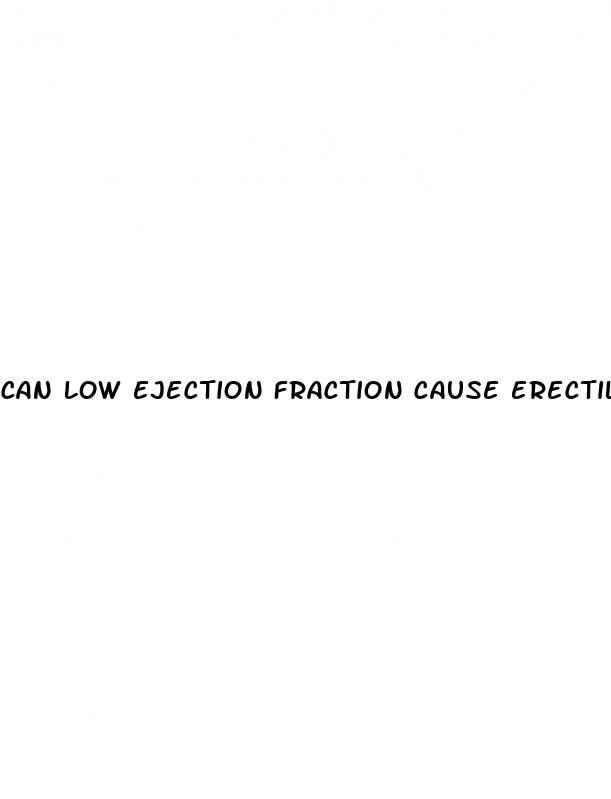 can low ejection fraction cause erectile dysfunction