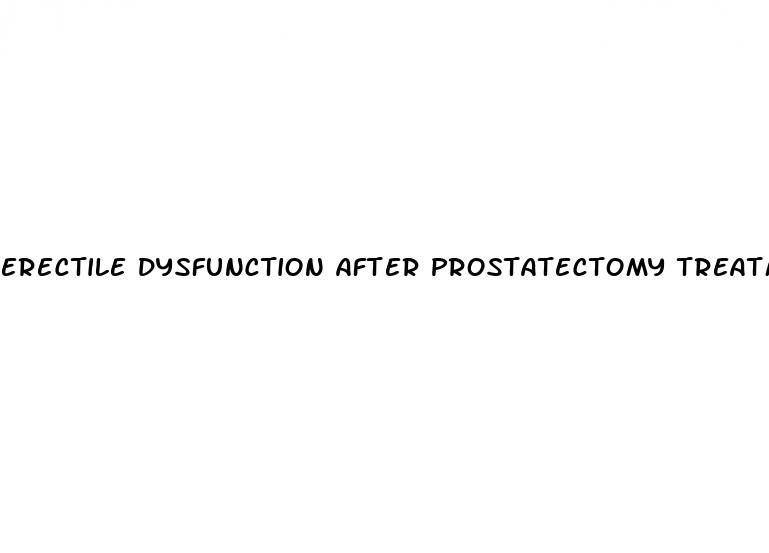 erectile dysfunction after prostatectomy treatment