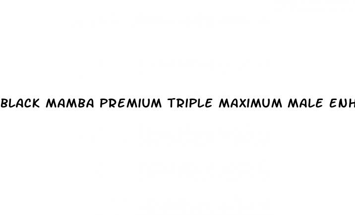 black mamba premium triple maximum male enhancement pill reviews