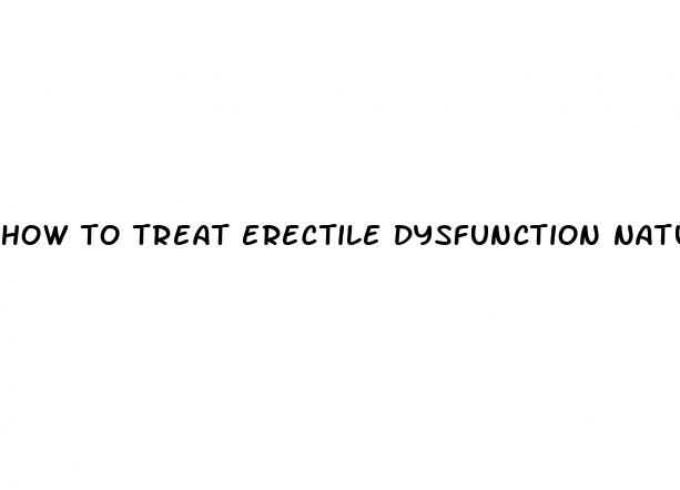 how to treat erectile dysfunction naturally