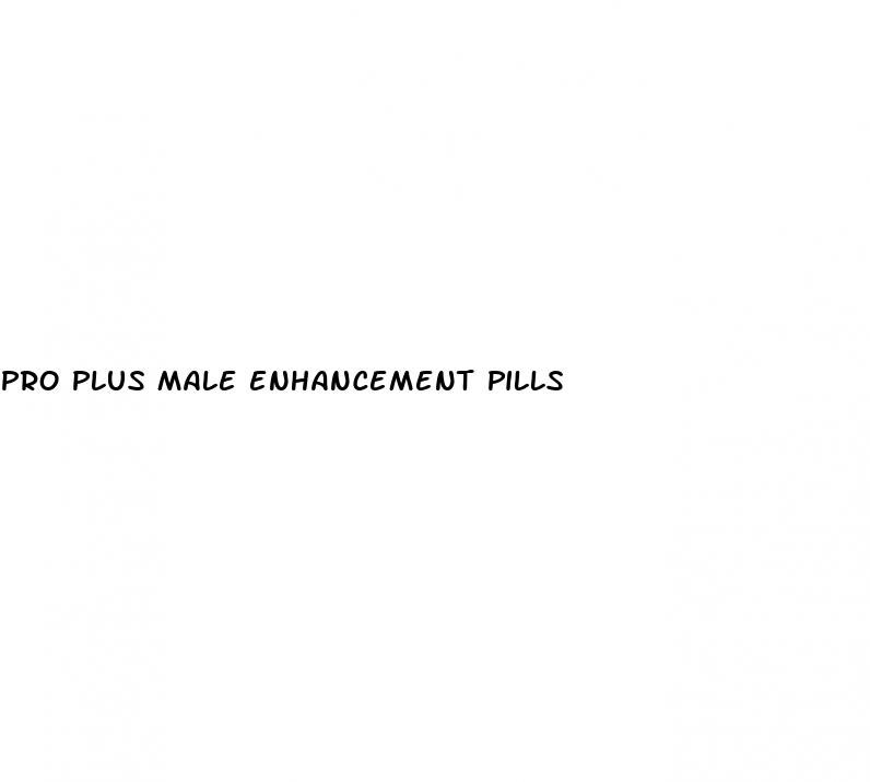 pro plus male enhancement pills