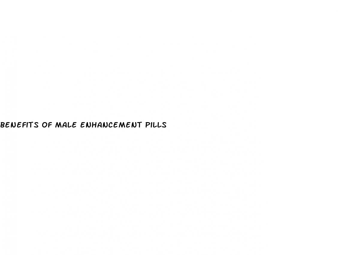 benefits of male enhancement pills