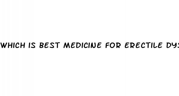 which is best medicine for erectile dysfunction