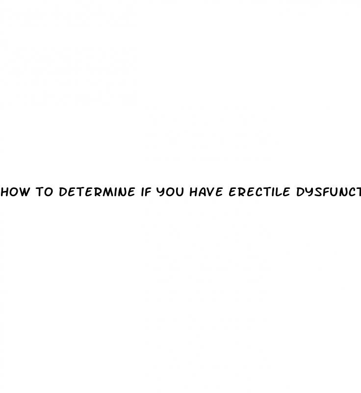 how to determine if you have erectile dysfunction