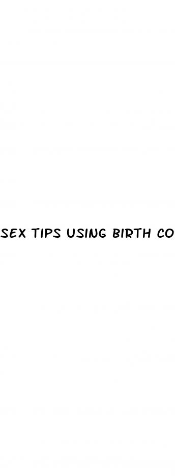 sex tips using birth control pills