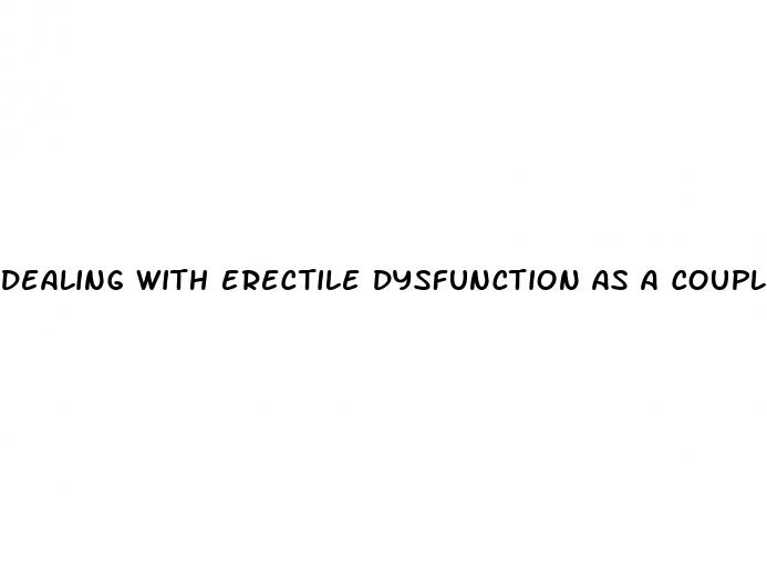 dealing with erectile dysfunction as a couple