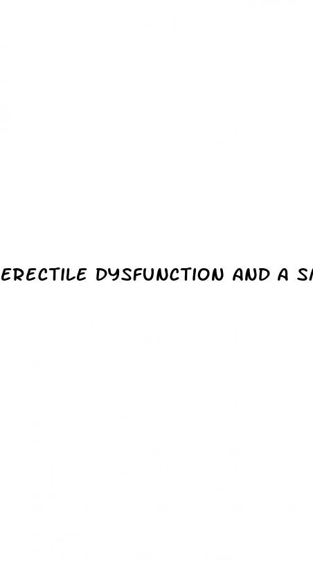 erectile dysfunction and a small penis too