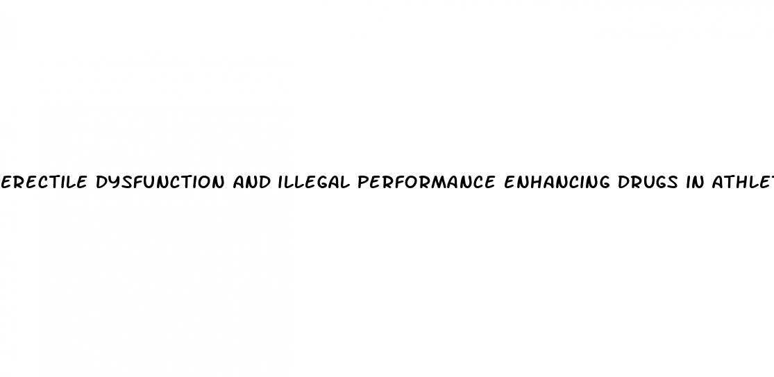 erectile dysfunction and illegal performance enhancing drugs in athletics