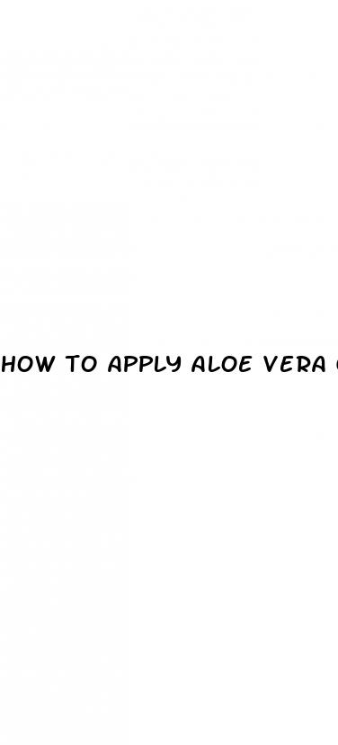 how to apply aloe vera gel for male enhancement