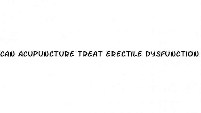 can acupuncture treat erectile dysfunction