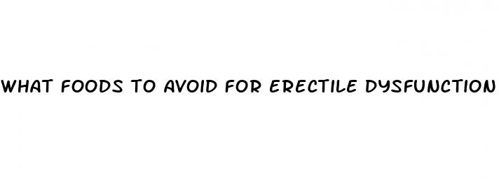 what foods to avoid for erectile dysfunction