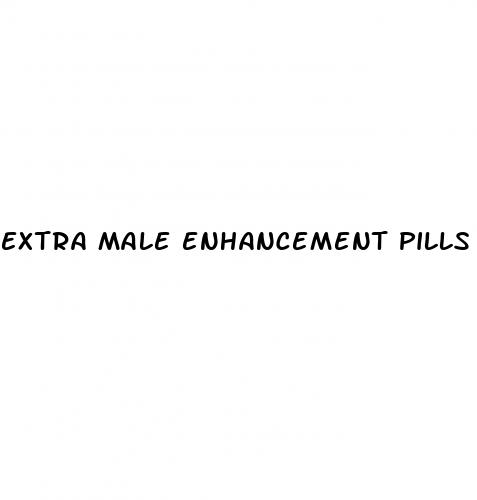 extra male enhancement pills