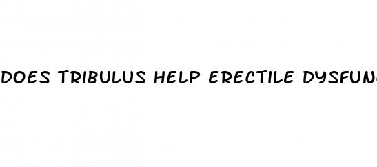 does tribulus help erectile dysfunction