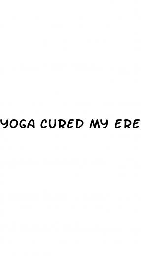 yoga cured my erectile dysfunction