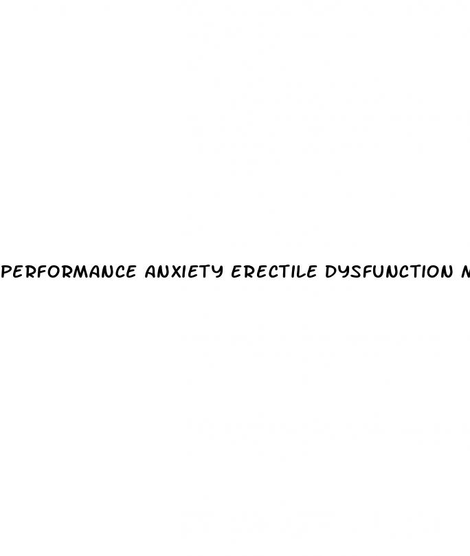 performance anxiety erectile dysfunction medication