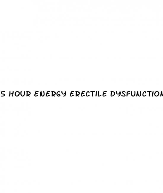 5 hour energy erectile dysfunction