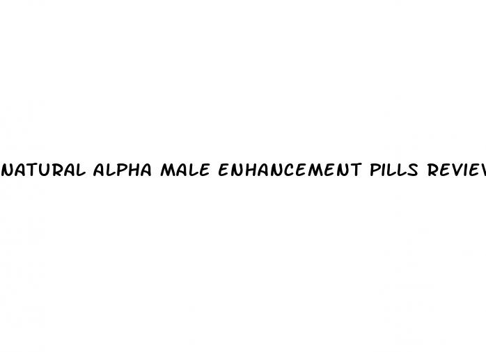 natural alpha male enhancement pills reviews