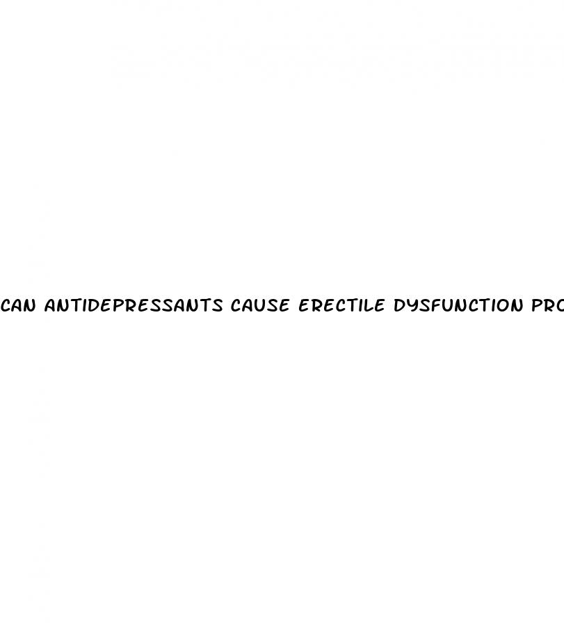 can antidepressants cause erectile dysfunction problems