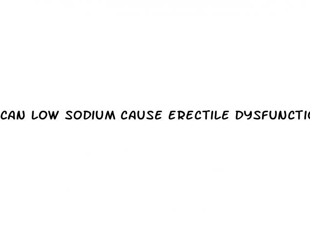 can low sodium cause erectile dysfunction