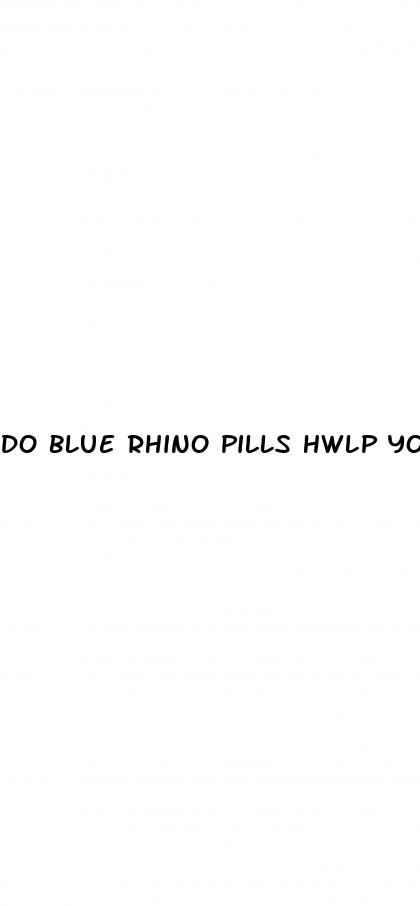 do blue rhino pills hwlp you not cum as fast