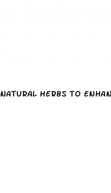 natural herbs to enhance male erectile disfunction