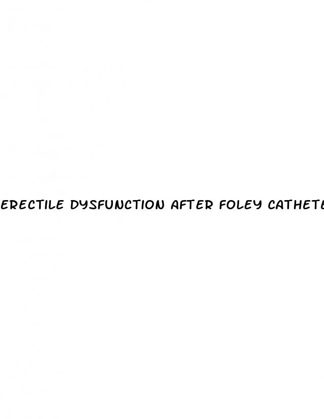 erectile dysfunction after foley catheter