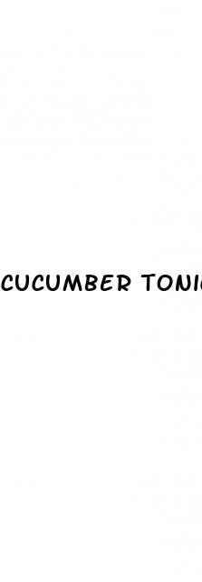 cucumber tonic for erectile dysfunction