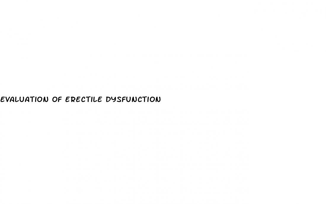 evaluation of erectile dysfunction