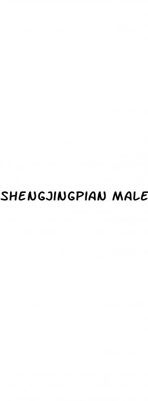 shengjingpian male enhancement pills reviews