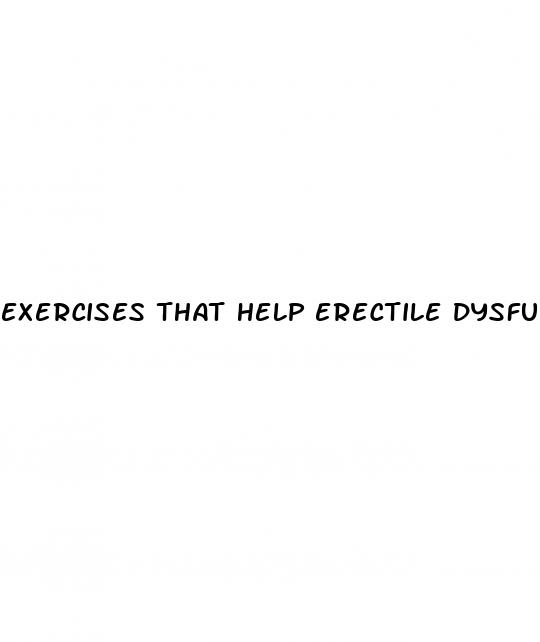 exercises that help erectile dysfunction