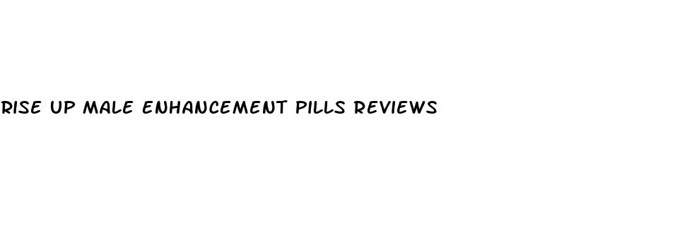 rise up male enhancement pills reviews