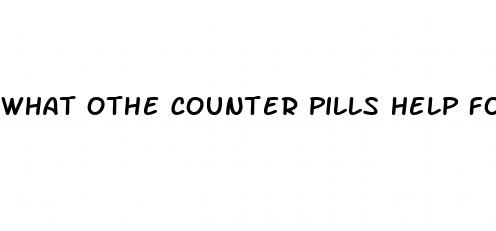 what othe counter pills help for ed