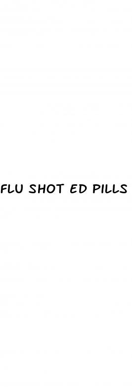 flu shot ed pills