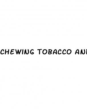 chewing tobacco and erectile dysfunction