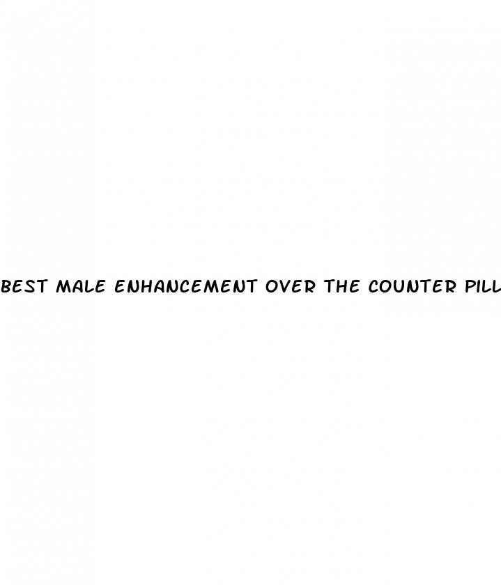 best male enhancement over the counter pills