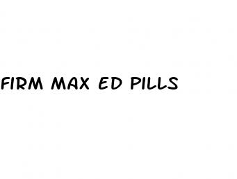 firm max ed pills