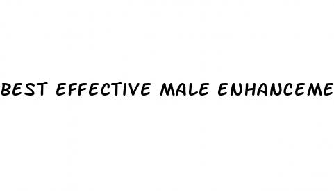 best effective male enhancement