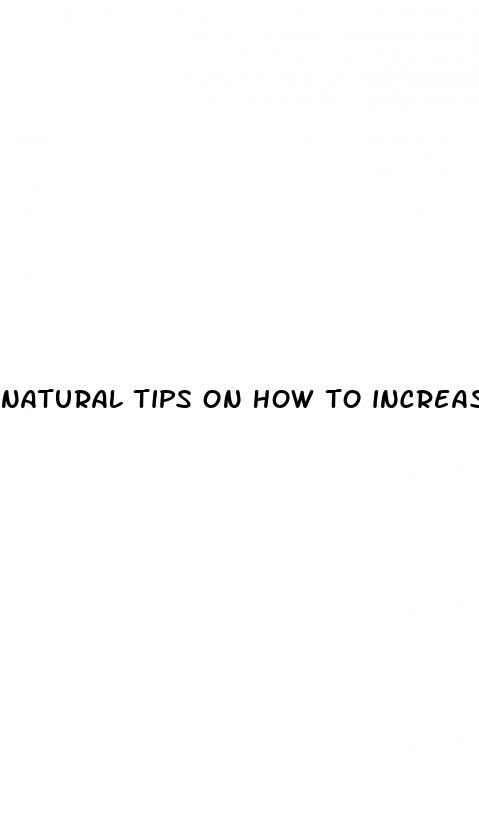 natural tips on how to increase my penis size download