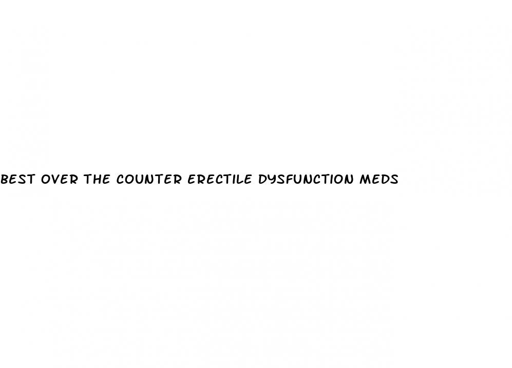 best over the counter erectile dysfunction meds