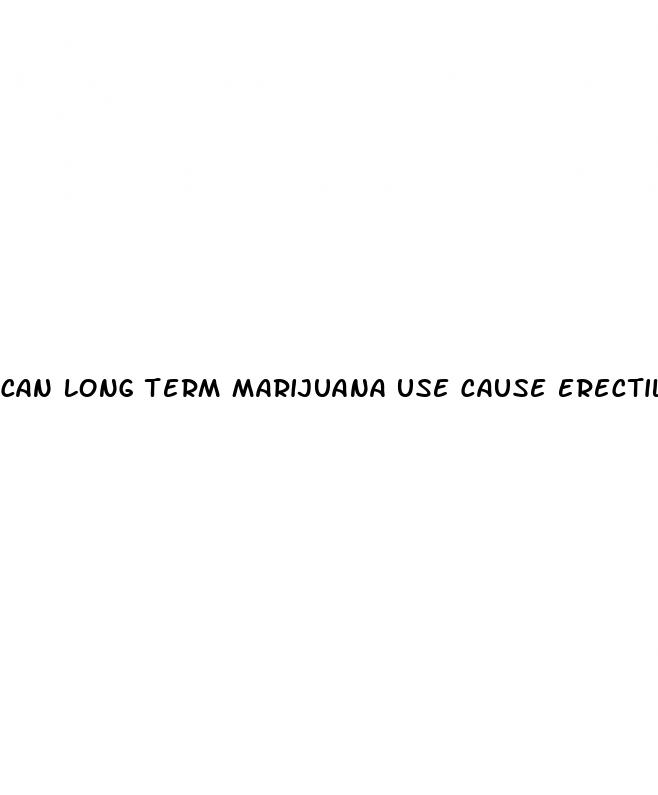 can long term marijuana use cause erectile dysfunction