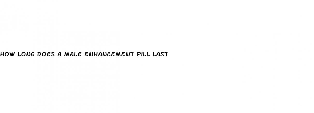 how long does a male enhancement pill last