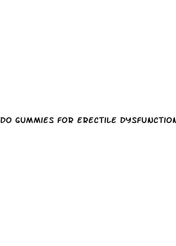 do gummies for erectile dysfunction work