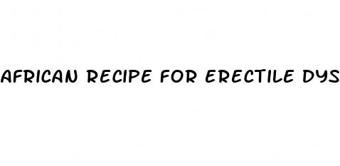 african recipe for erectile dysfunction