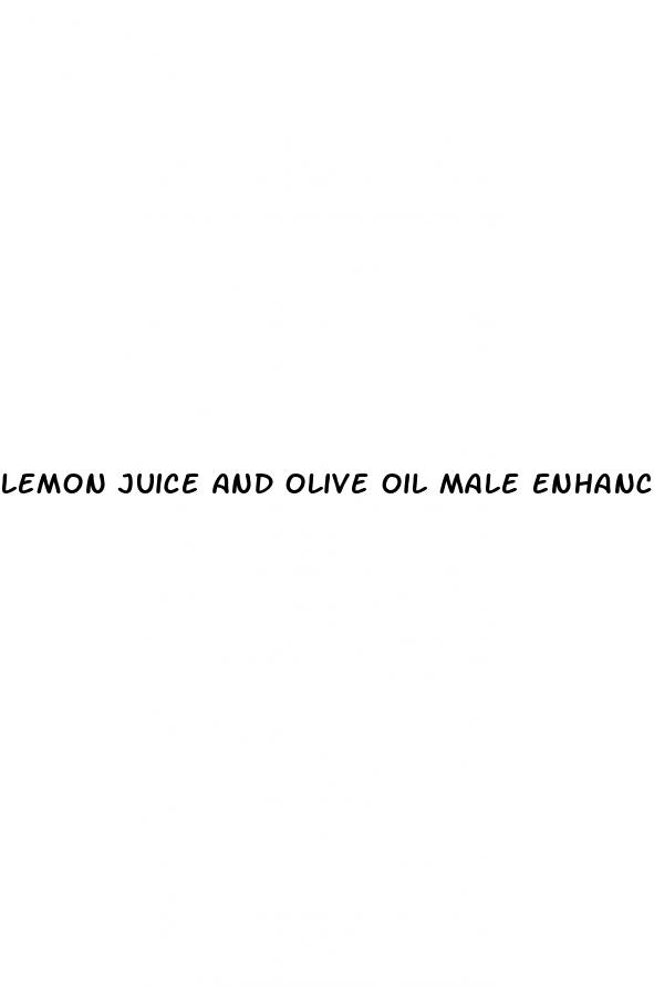 lemon juice and olive oil male enhancement