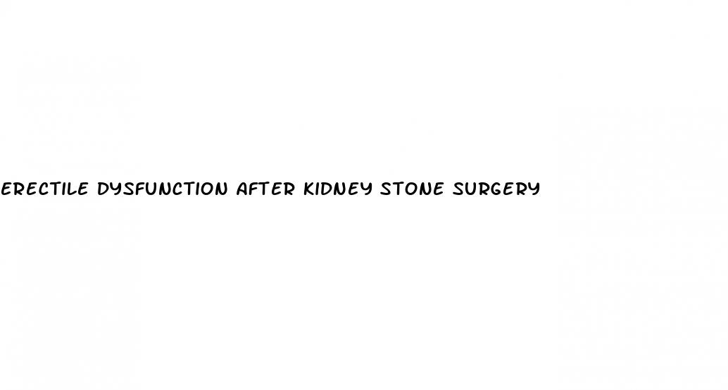 erectile dysfunction after kidney stone surgery