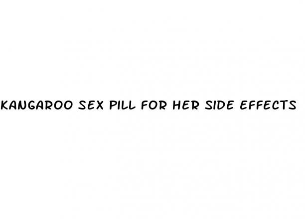 kangaroo sex pill for her side effects