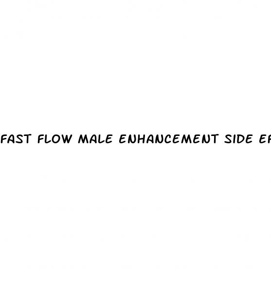 fast flow male enhancement side effects