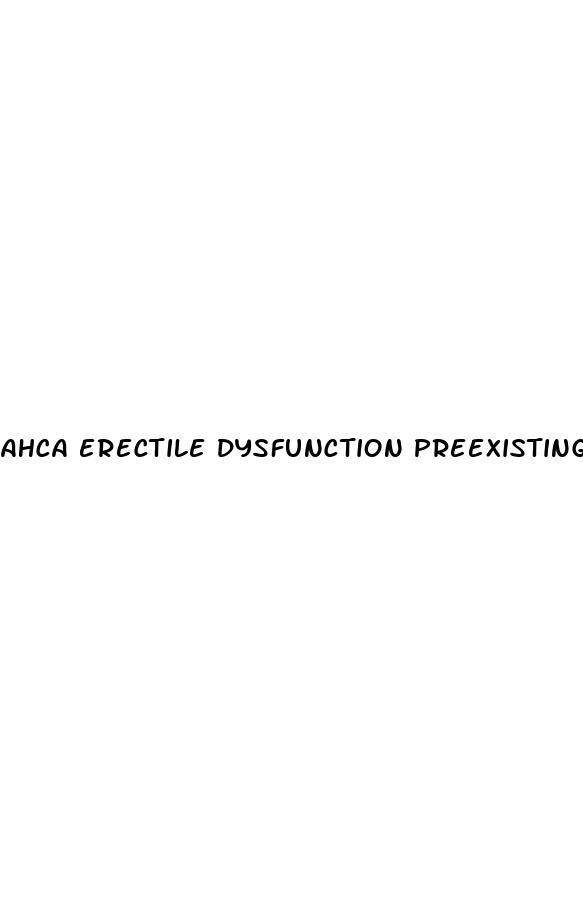 ahca erectile dysfunction preexisting conditions