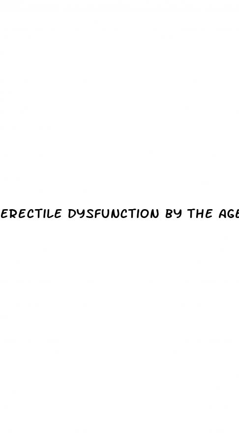 erectile dysfunction by the ages